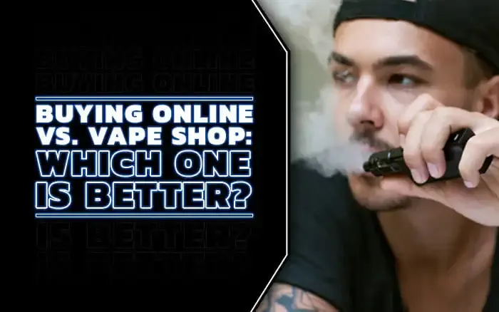 CONTENT Buying Online Vs Vape